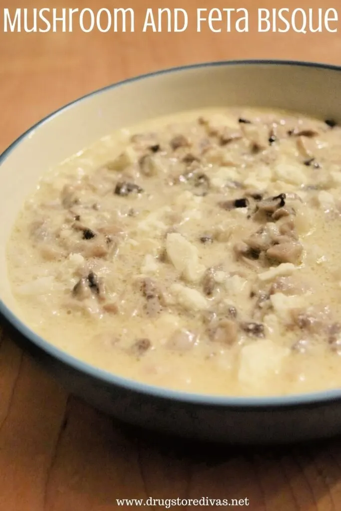 Mushroom And Feta Bisque in a bowl with the words "Mushroom And Feta Bisque" digitally written above it.