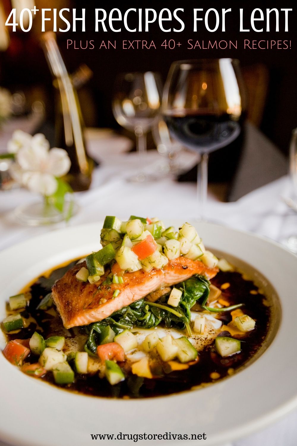 A piece of salmon over spinach and vegetables in a bowl with the words "40+ Fish Recipes For Lent (Plus An Extra 40+ Salmon Recipes)" digitally written above it.