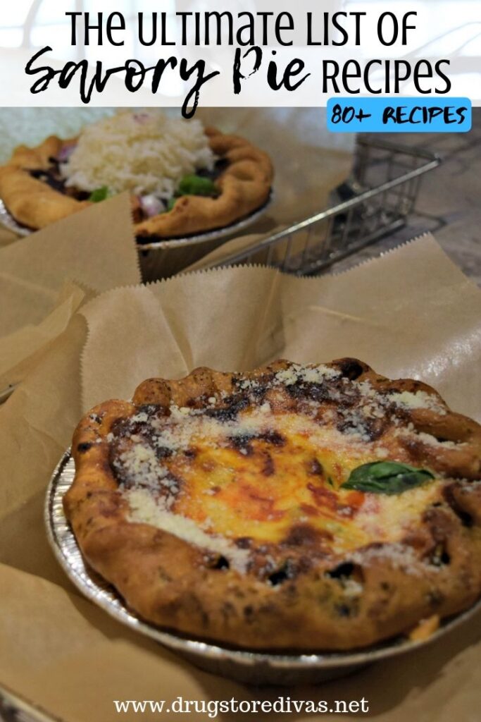 The Ultimate List Of Savory Pie Recipes | Drugstore Divas