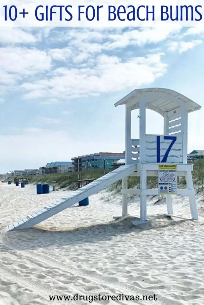 A lifeguard station in Carolina Beach, NC with the words "10+ Gifts For Beach Bums" digitally written on top.