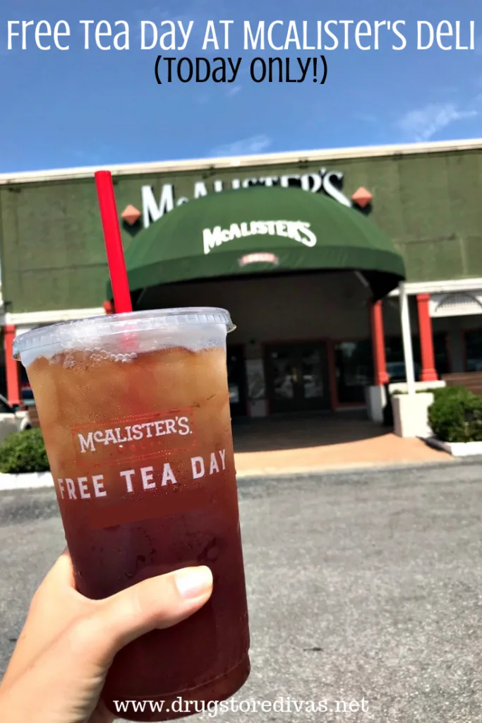 A hand holding a drink in front of a McAlister's Deli restaurant with the words "Free Tea Day At McAlister's Deli (today only)" digitally written on top.