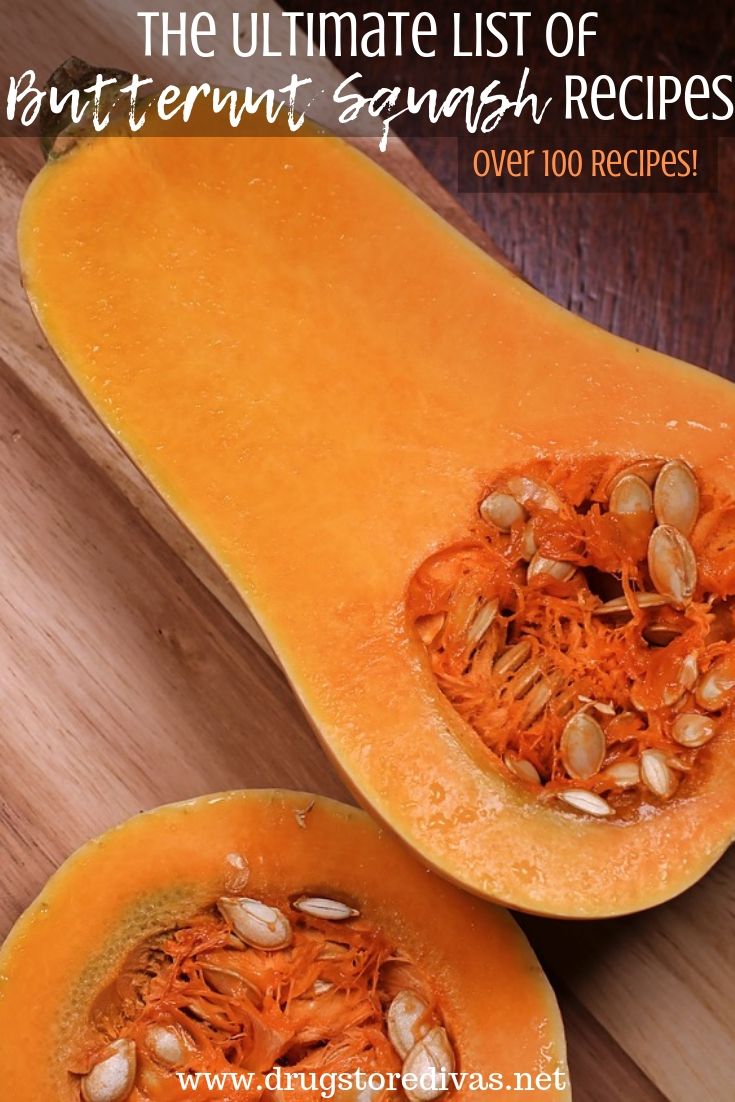 You can enjoy butternut squash a myriad of ways. Check out The Ultimate List of Butternut Squash recipes on www.drugstoredivas.net. There are over 100 recipes!