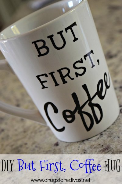 A mug with the words but first coffee on it with the words "DIY But First, Coffee Mug" digitally written under it.