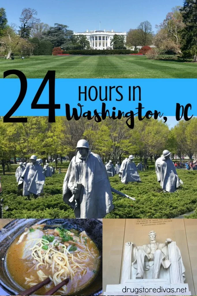 Four images of Washington DC - the White House, the Korean War memorial, a bowl of soup, and the Lincoln Memorial - with the words "24 Hours In Washington, DC" digitally written between them.