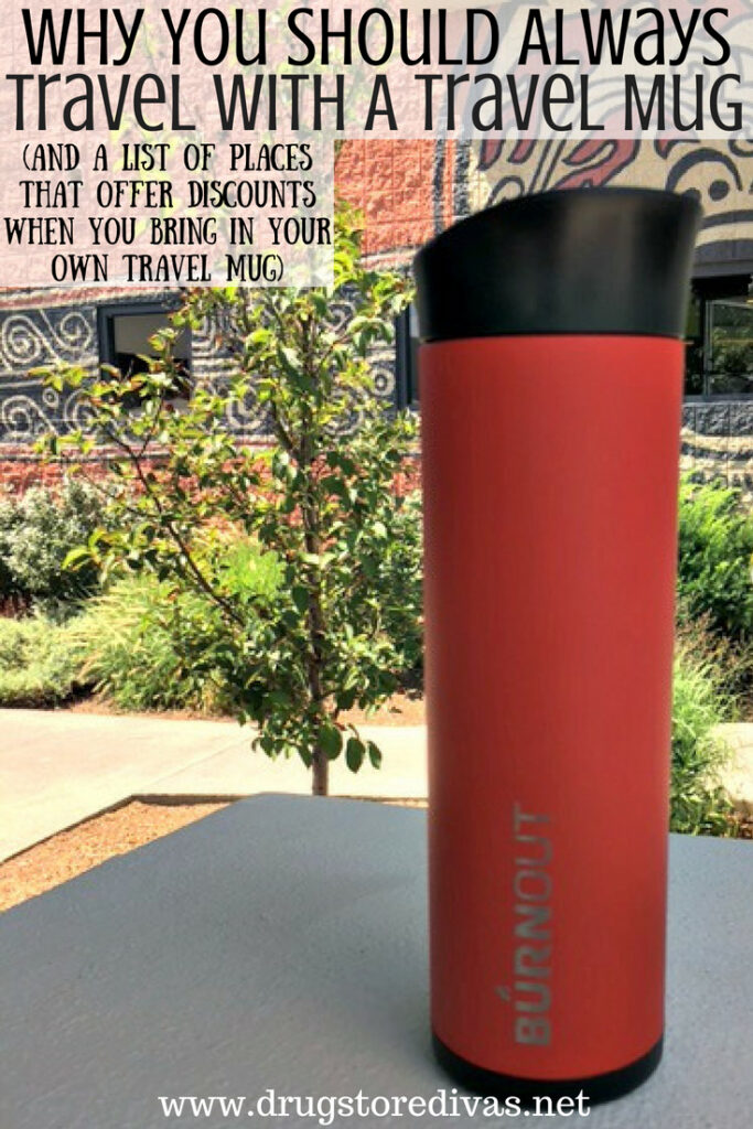 A travel mug with the words "Why you should always travel with a travel mug (and a list of places that offer discounts when you bring in your own travel mug)" digitally written on top.