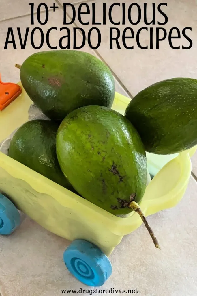 Avocados in a children's basket with the words "10+ Delicious Avocado Recipe" digitally written on top.