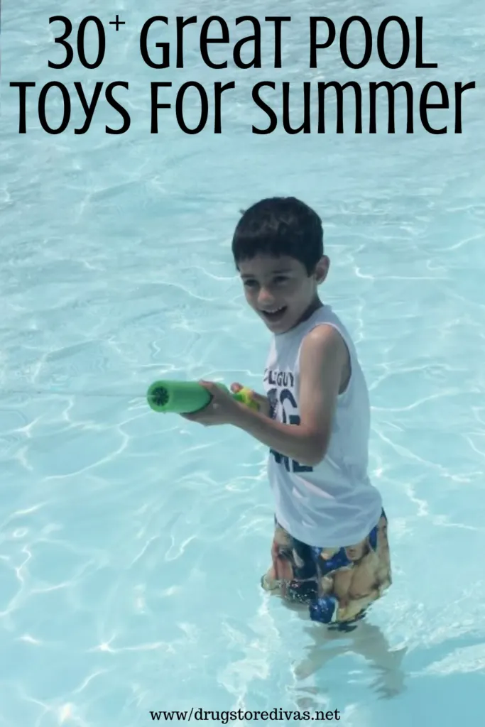 A little boy playing with a squirt gun in a pool with the words "30+ Great Pool Toys For Summer" digitally written above him.