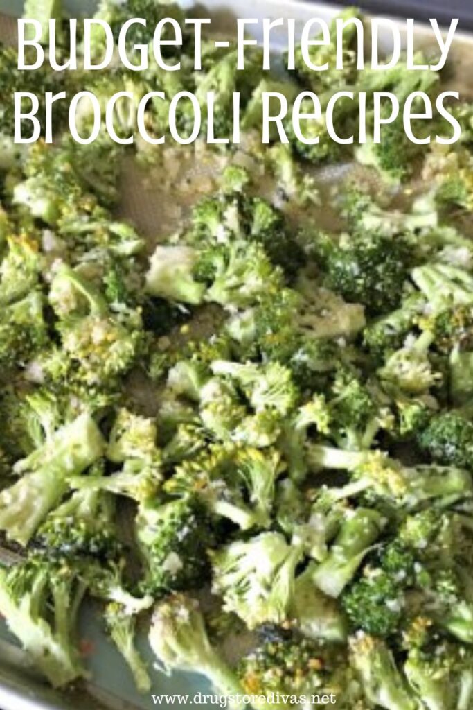 Pieces of broccoli on a pan with the words "Budget-Friendly Broccoli Recipes" digitally written on top.