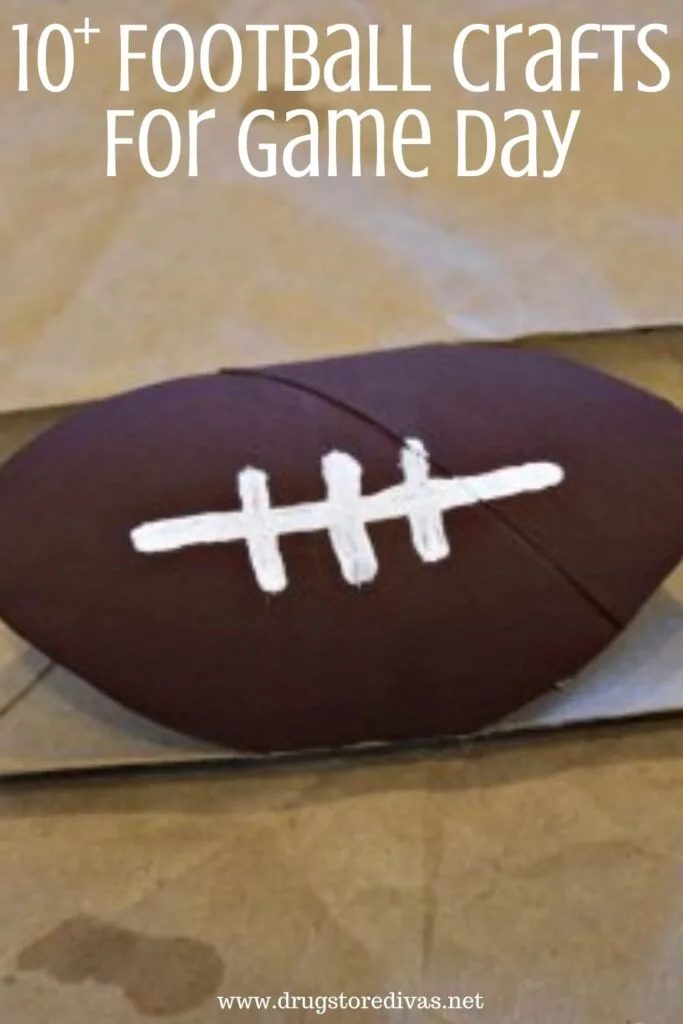 A football painted on a toilet paper roll with the words "10+ Football Crafts For Game Day" digitally written on top.