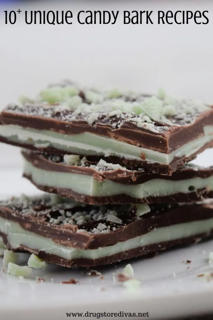 Pieces of mint chocolate candy bark piled on a plate with the words "10+ Unique Candy Bark Recipes" digitally written on top.