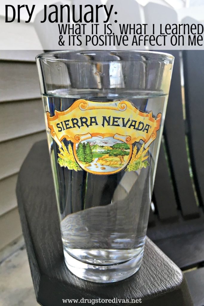 A Sierra Nevada glass filled with water and the words "Dry January: What It Is, What I Learned & Its Positive Affect On Me" digitally written above it.