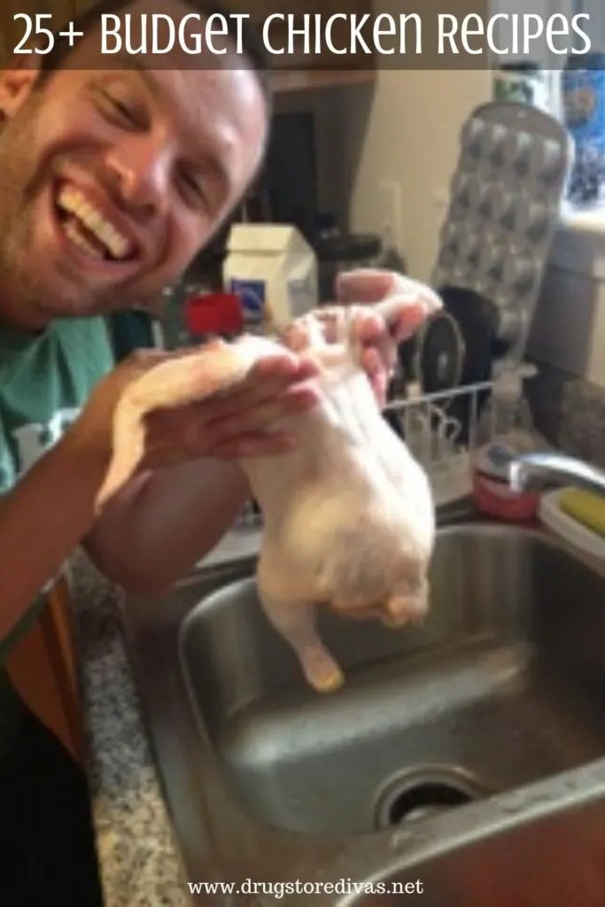 Man holding a chicken with the words "25+ Budget Chicken Recipes" digitally written on top.