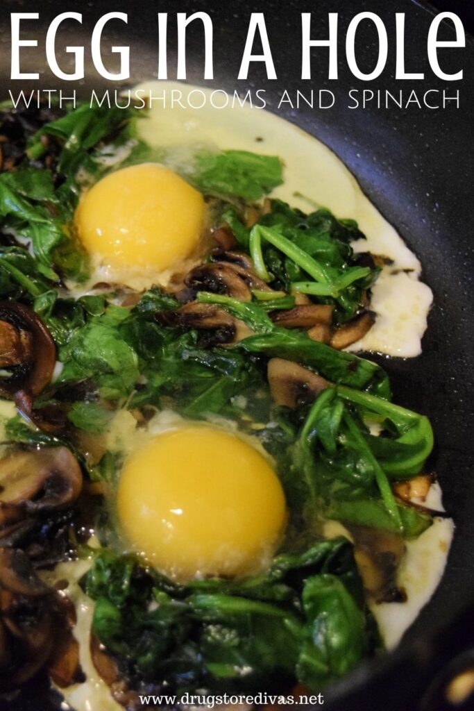 Egg In A Hole with mushrooms and spinach.