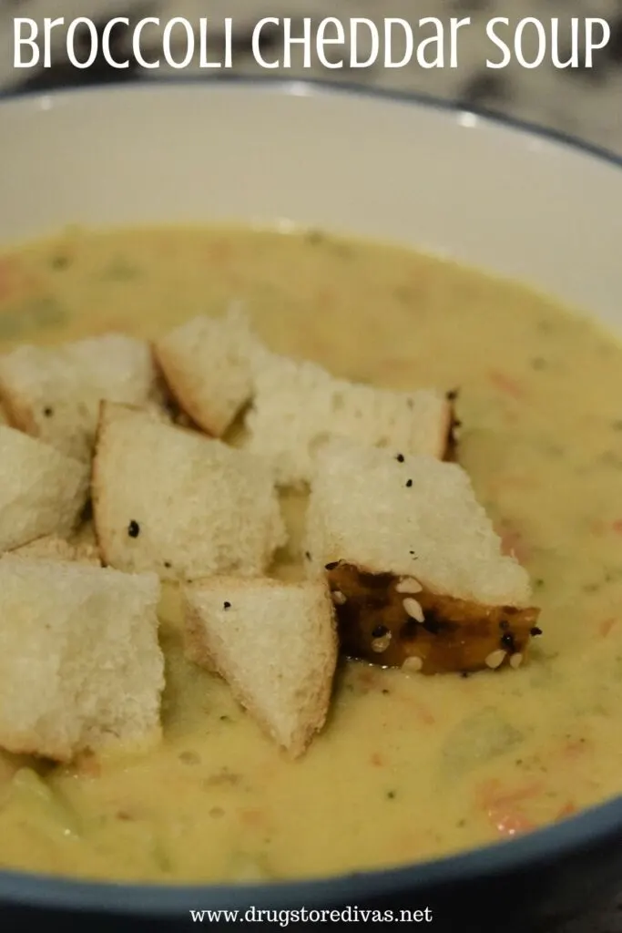 Broccoli Cheddar Soup.