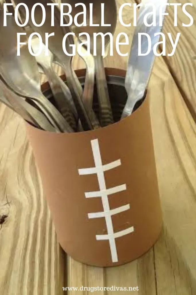 A can that looks like a football with utensils in it and the words "Football Crafts For Game Day" digitally written on top.