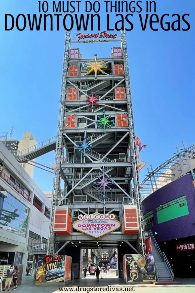 Fremont Street Experience in Las Vegas with the words "10 Must Do Things In Downtown Las Vegas" digitally written on top.