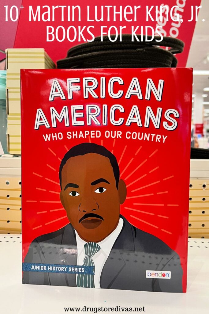 A book with Martin Luther King on the cover with the words "10+ Martin Luther King, Jr. Books For Kids" digitally written above it.