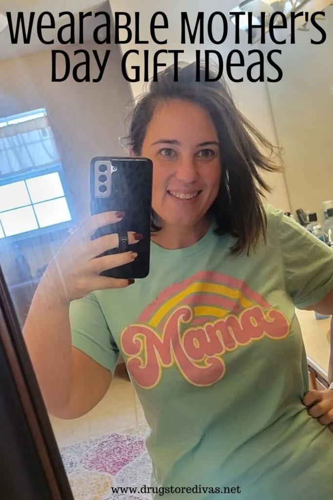 A woman taking a mirror selfie in a shirt that says mama and the words "Wearable Mother's Day Gift Ideas" digitally written above her.