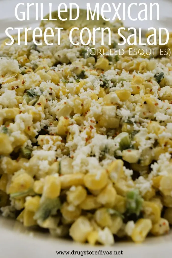 Street corn in a bowl with the words "Grilled Mexican Street Corn Salad (Grilled Esquites)" digitally written above it.