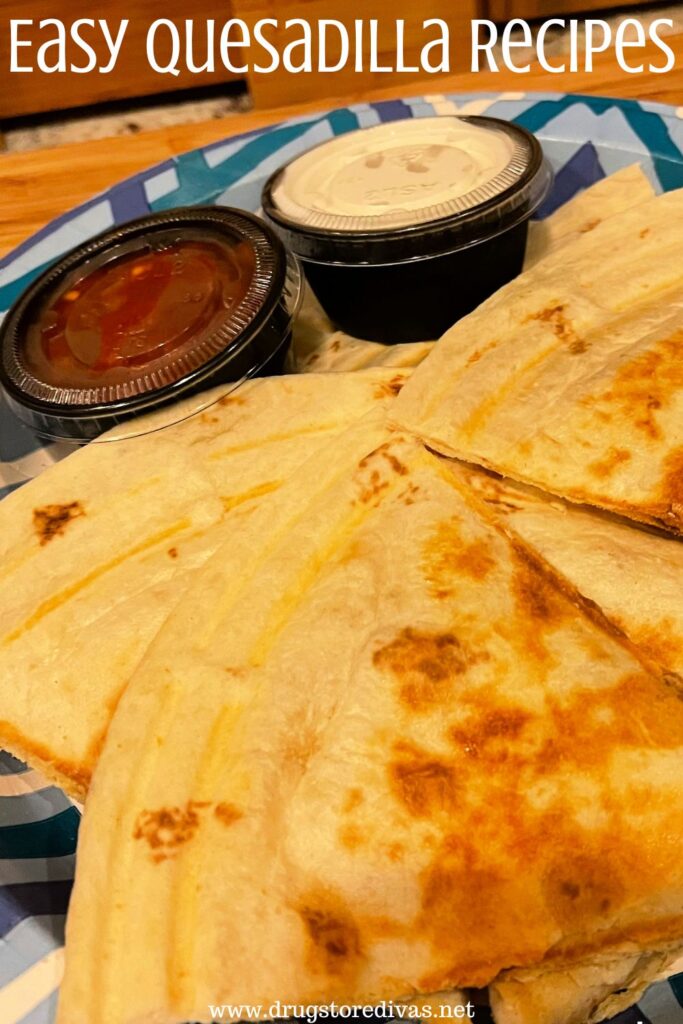 Quesadillas on a plate with sour cream and salsa and the words "Easy Quesadilla Recipes" digitally written on top.