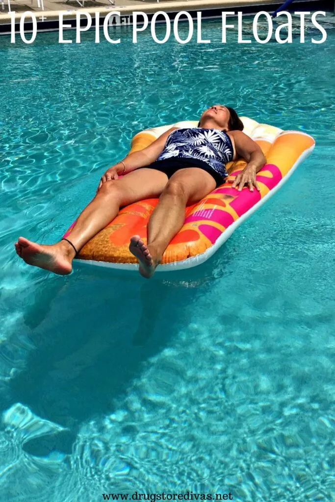 A woman floating on a pool float with the words "10+ Epic Pool Floats" digitally written above her.