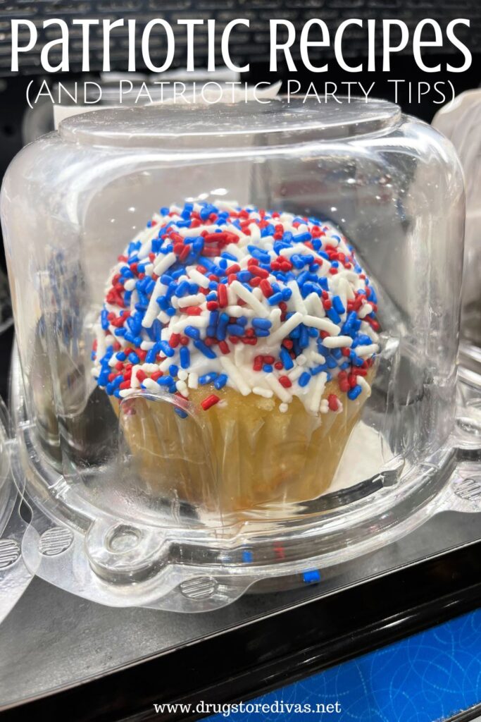 A cupcake with red, white, and blue sprinkles with the words "Patriotic Foods (And Patriotic Party Ideas)" digitally written on top.