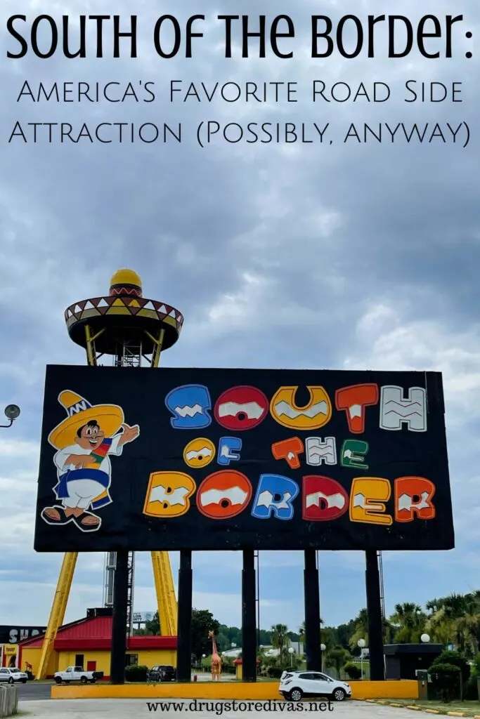 The South of the Border sign with the sombrero tower behind it and the words "South of the Border: American's Favorite Road Side Attraction (probably, anyway)" digitally written above it.