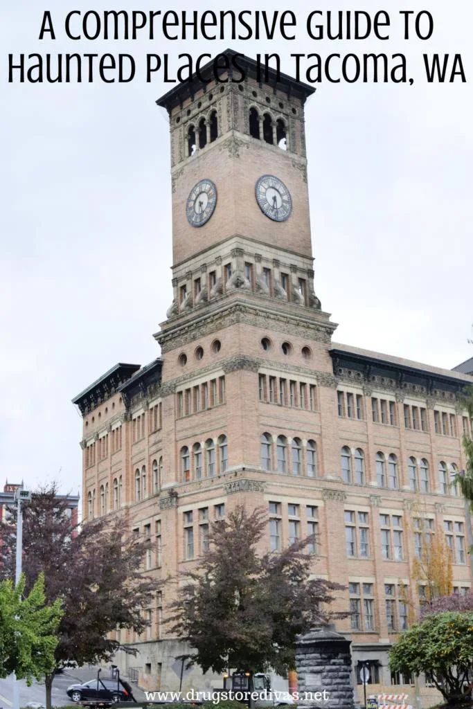 Old City Hall in Tacoma with the words "A Comprehensive Guide To Haunted Places In Tacoma, WA" digitally written on top.