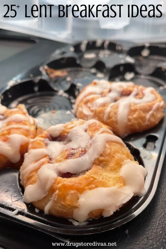Three cinnamon rolls in a tray with the words "25+ Lent Breakfast Ideas" digitally written on top.