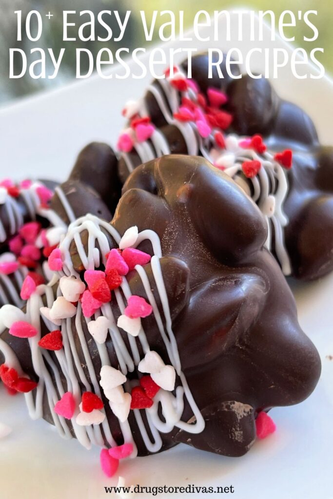 Chocolate covered nuts with white chocolate and heart sprinkles and the words "10+ Easy Valentine's Day Dessert recipes" digitally written on top.