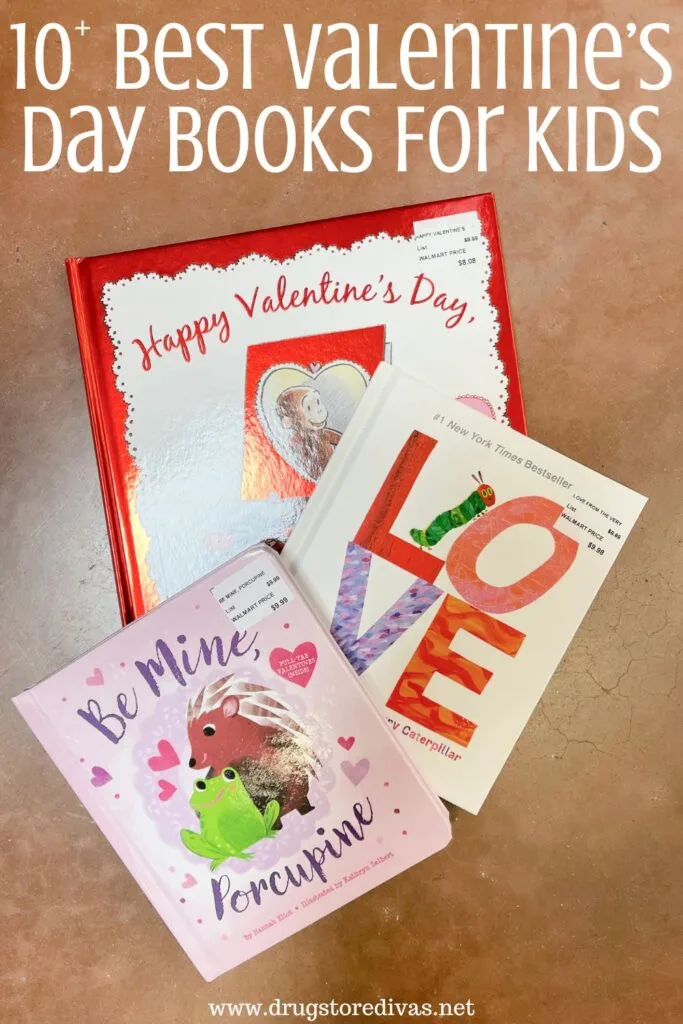 Three Valentine's Day books with the words "10+ Best Valentine's Day Books For Kids" digitally written on top.