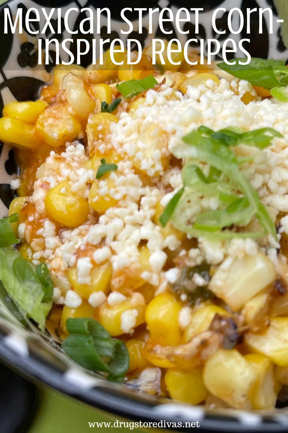Corn with cilantro and white cheese on top with the words 