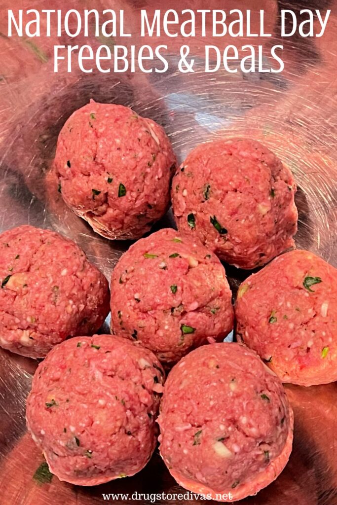 Seven uncooked meatballs in a silver bowl with the words "National Meatball Day Freebies & Deals" digitally written on top.