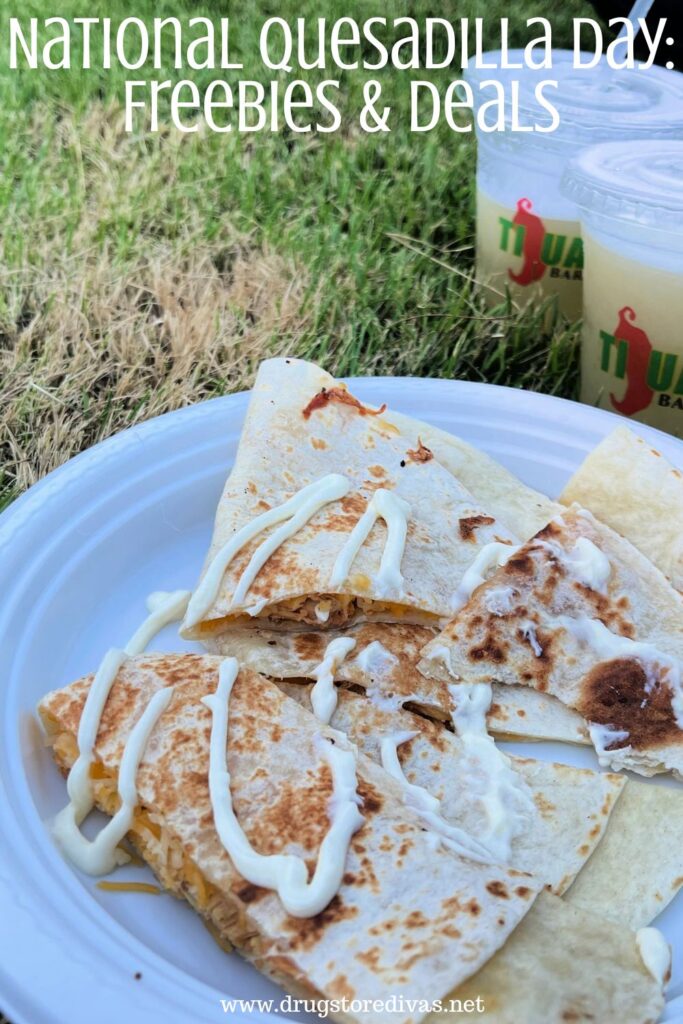 A quesadilla cut into pieces on a plate with two frozen drinks near it and the words "National Quesadilla Day: Freebies & Deals" digitally written on top.