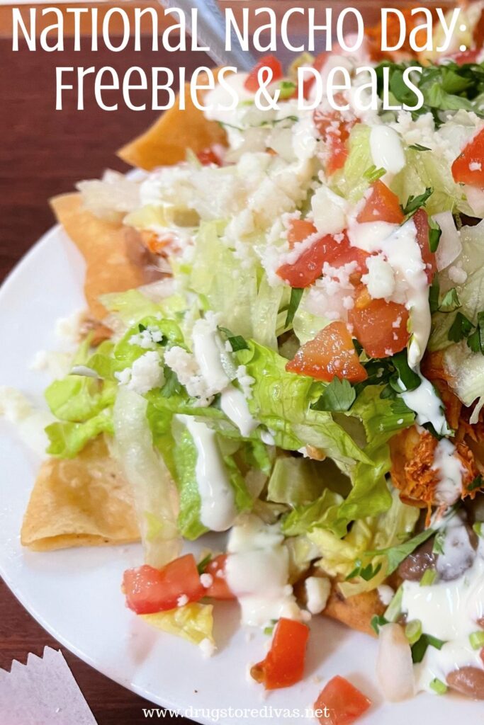 A plate filled with nachos with the words "National Nacho Day: Freebies & Deals" digitally written on top.